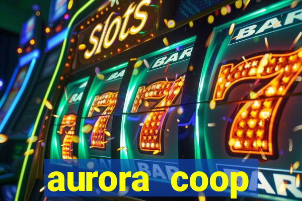 aurora coop trabalhe conosco